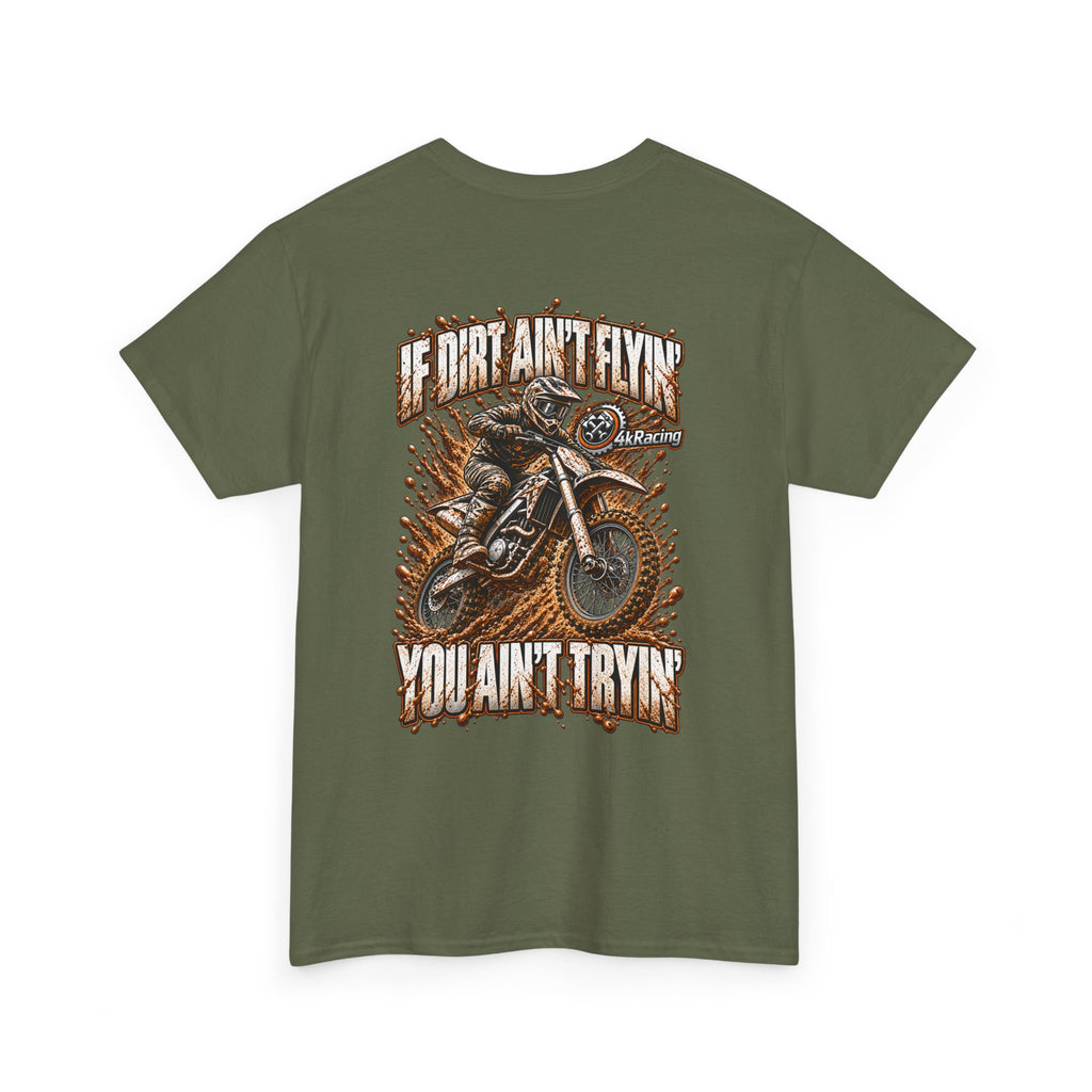 Adult Tee "If Dirt Ain't Flyin' You Ain't Tryin'"