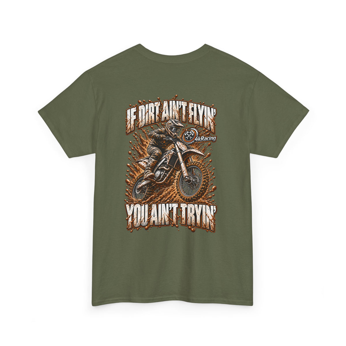 Adult Tee "If Dirt Ain't Flyin' You Ain't Tryin'"