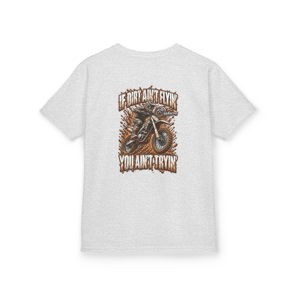 Kids Tee "If Dirt Ain't Flying You Ain't Tryin'"