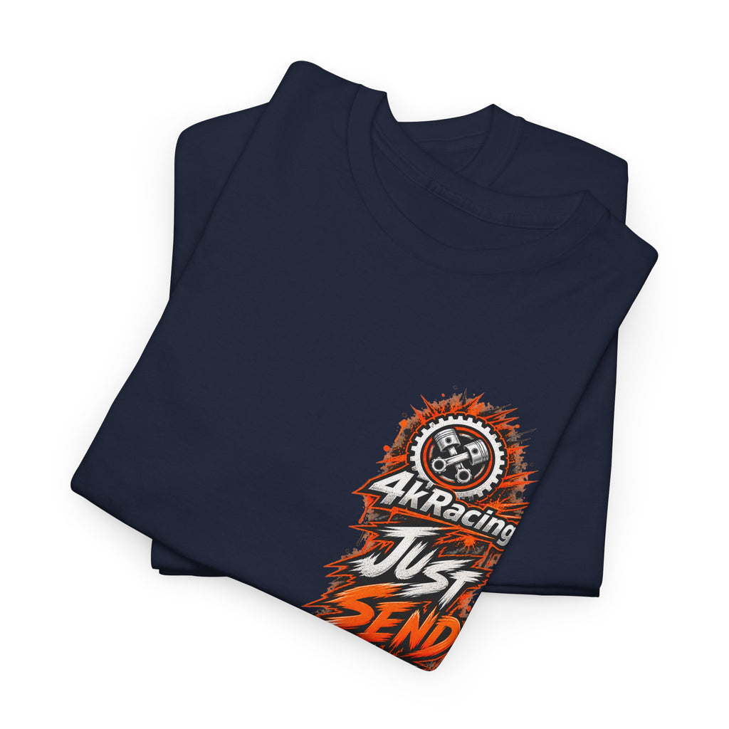 JUST SEND IT — 4kRacing Tee