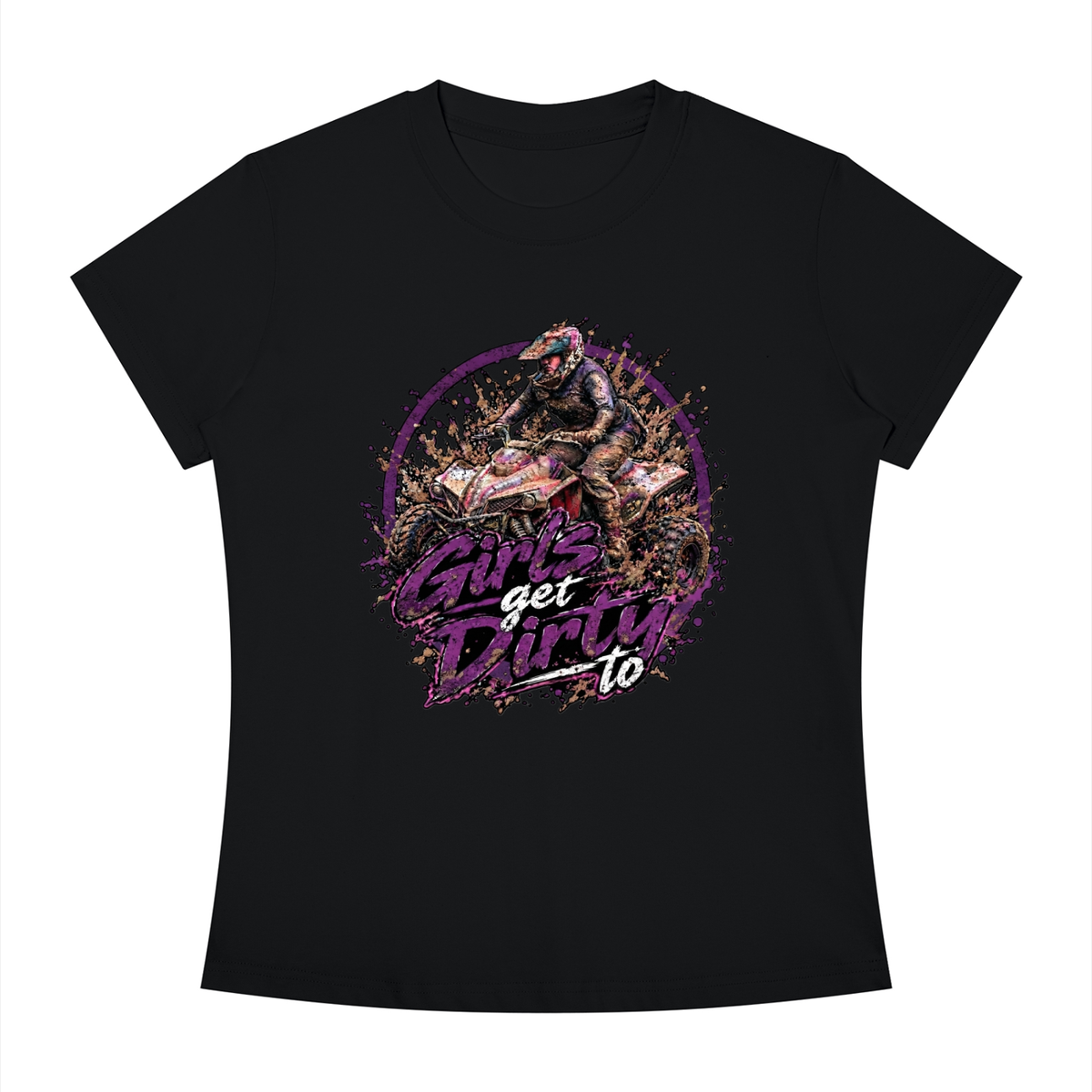 Women's Slim Fit Tee "Girl's Get Dirty To"
