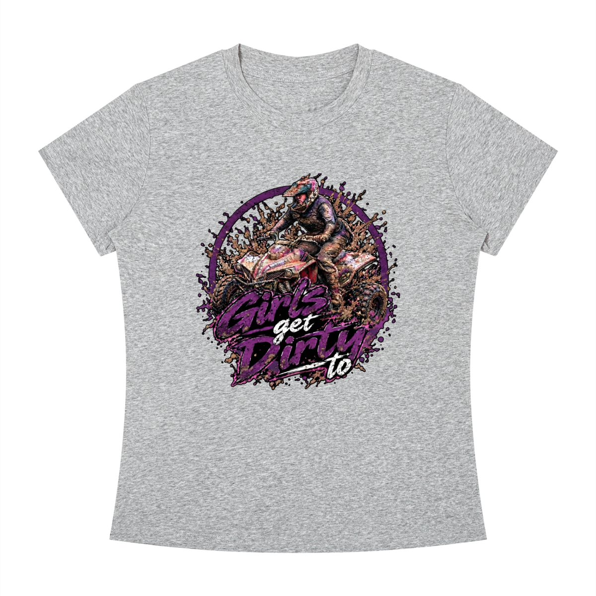 Women's Slim Fit Tee "Girl's Get Dirty To"