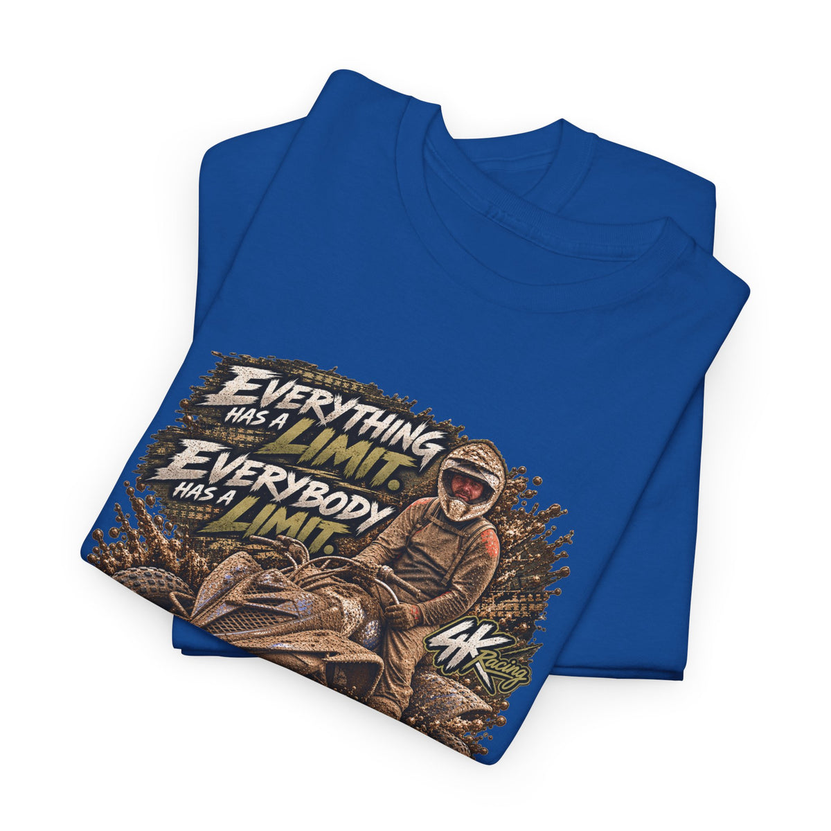 EVERYTHING HAS A LIMIT — 4kRacing Tee