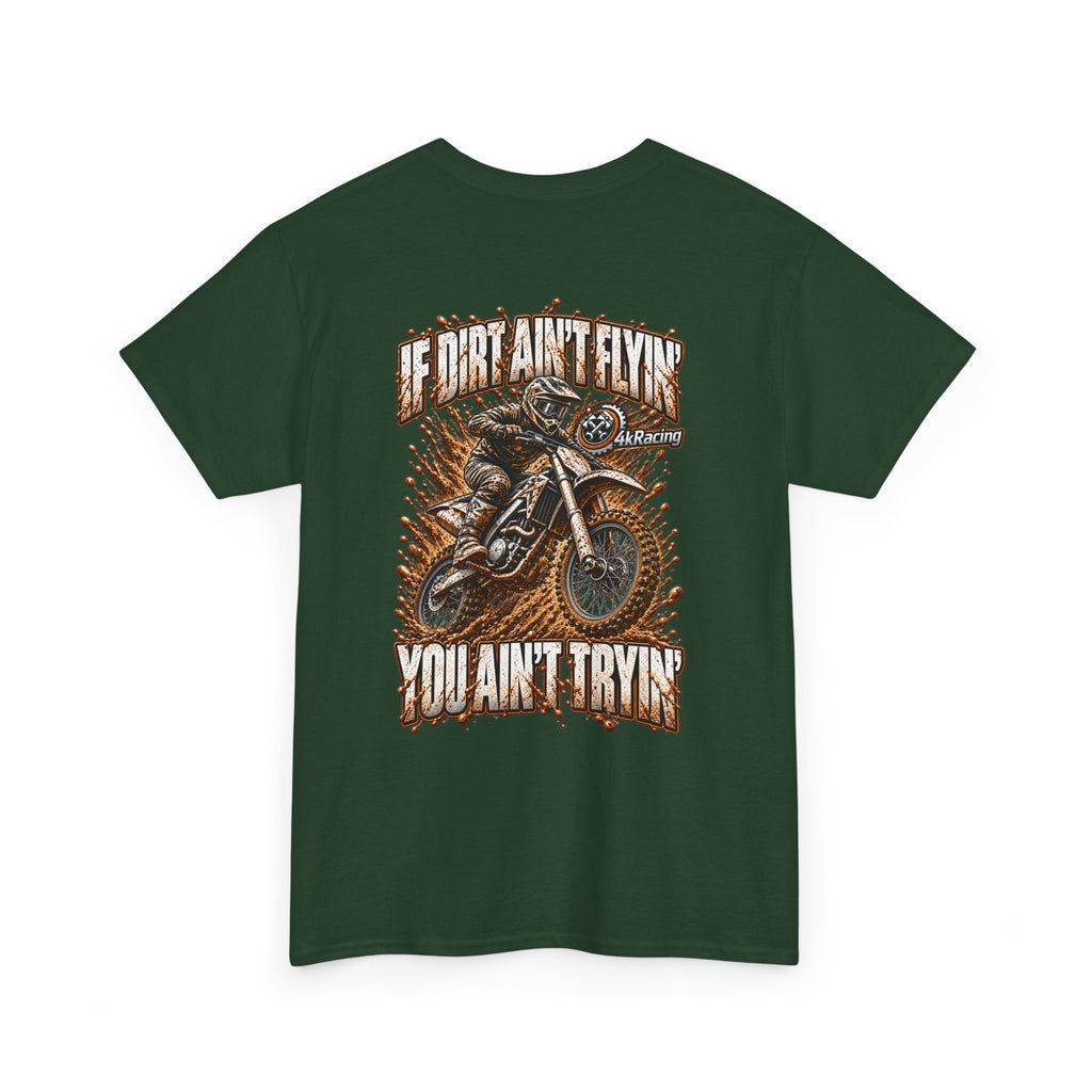 Adult Tee "If Dirt Ain't Flyin' You Ain't Tryin'"