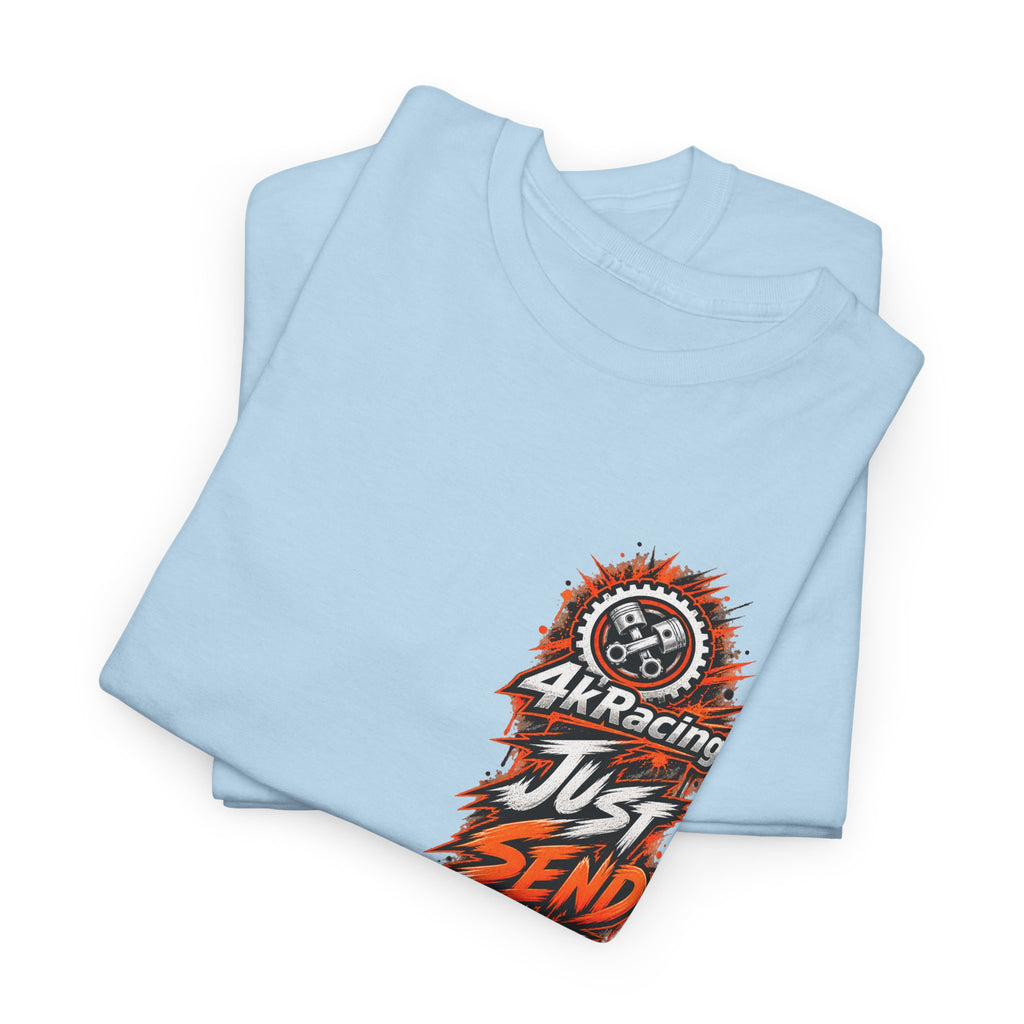 JUST SEND IT — 4kRacing Tee