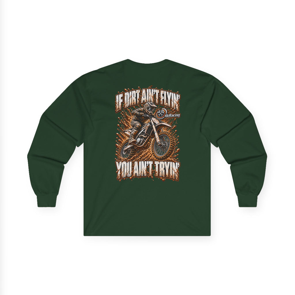 4kRacing Long Sleeve Tee — If the Dirt Ain’t Flyin’, You Ain’t Tryin’