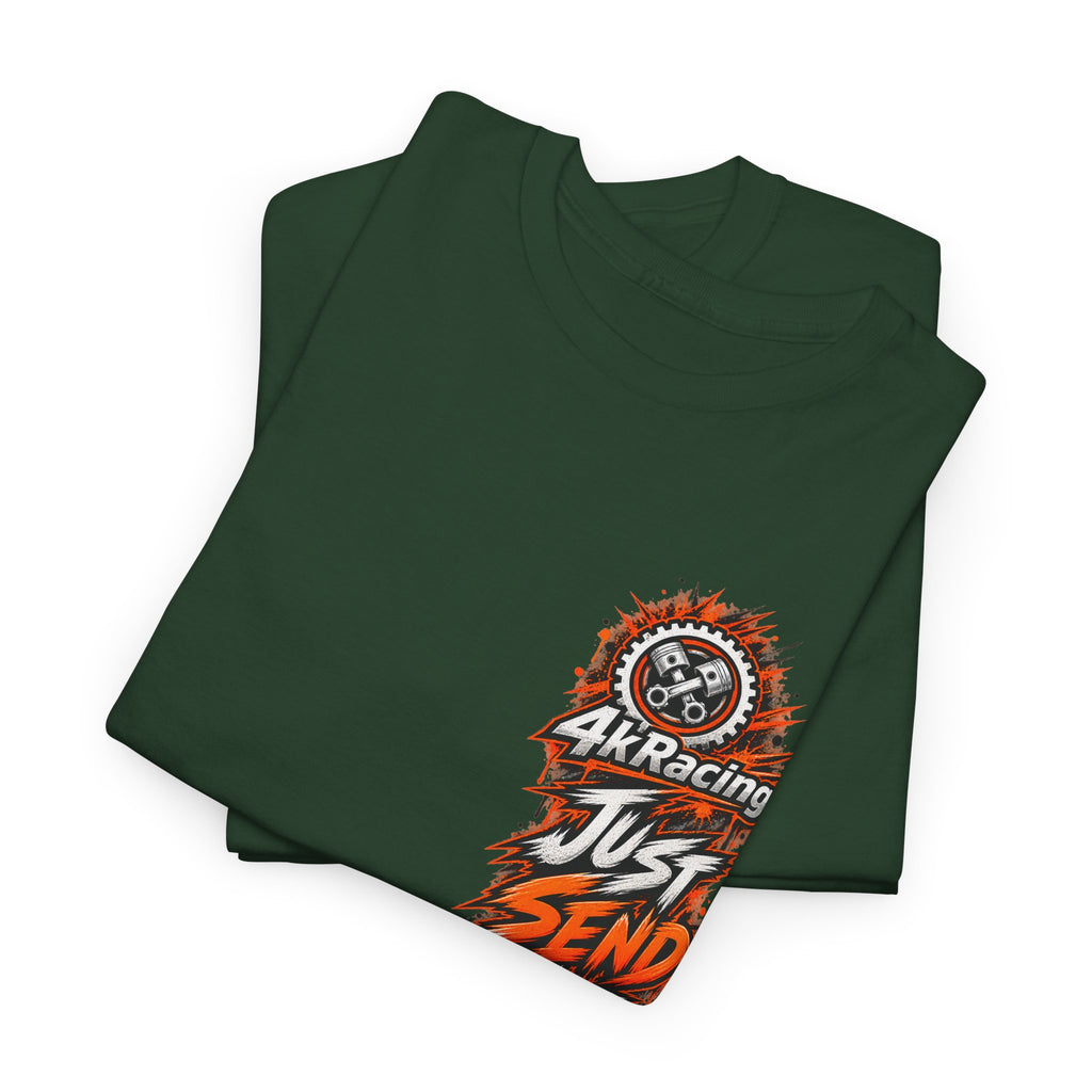 JUST SEND IT — 4kRacing Tee