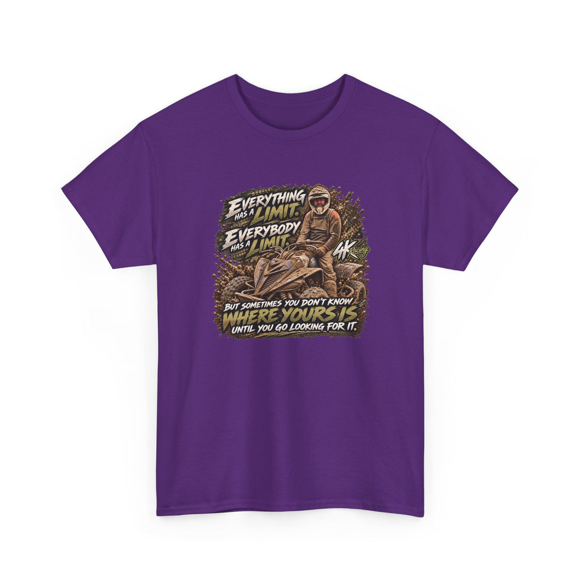 EVERYTHING HAS A LIMIT — 4kRacing Tee