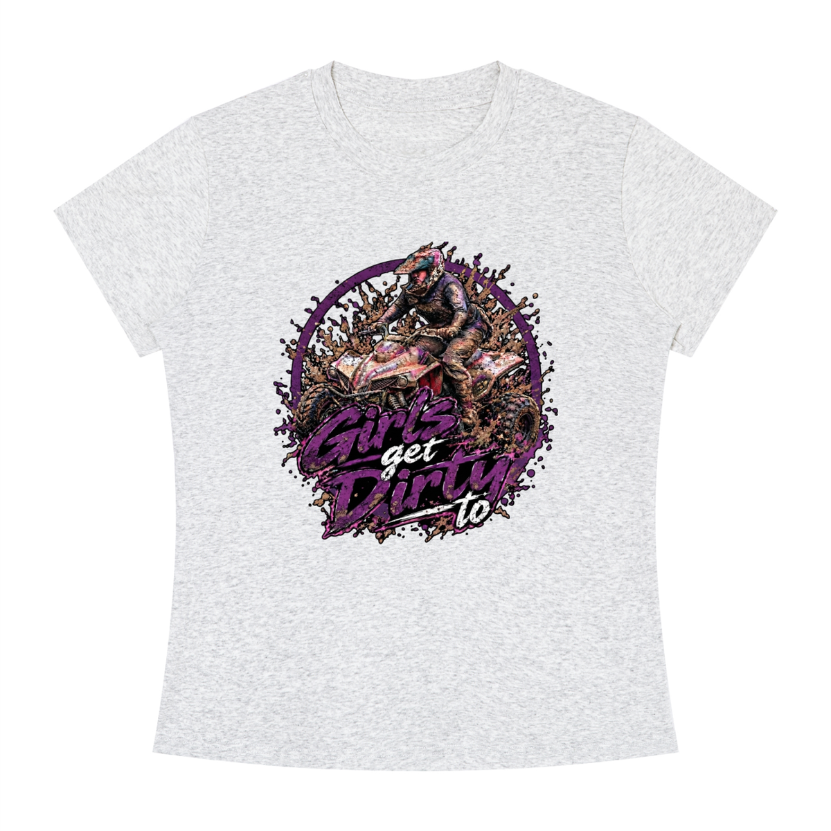 Women's Slim Fit Tee "Girl's Get Dirty To"