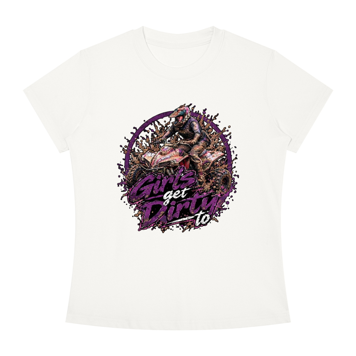 Women's Slim Fit Tee "Girl's Get Dirty To"